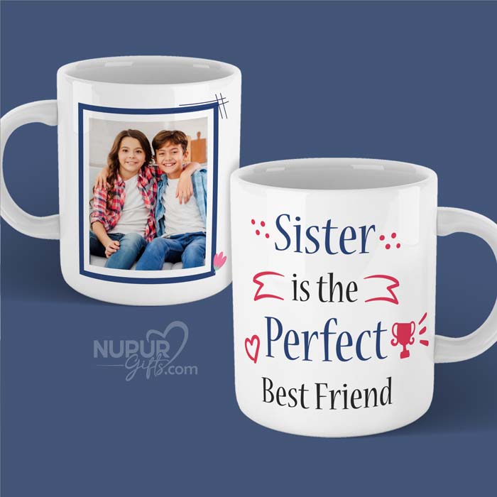 Sister is The Perfect Best Friend Personalized Photo Mug for Brother Sister