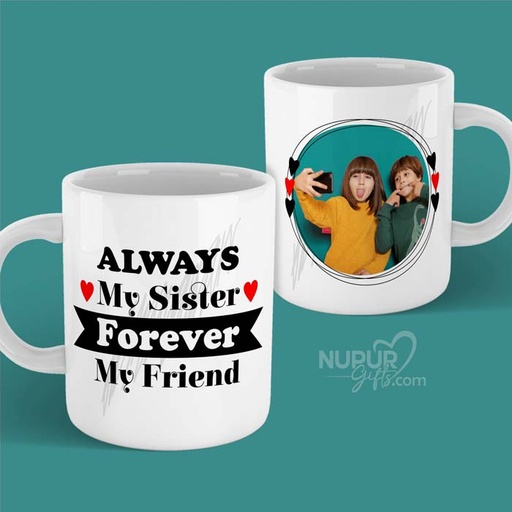 [mug42] Always My Sister Forever My Friend Personalised Photo Mug for Sister